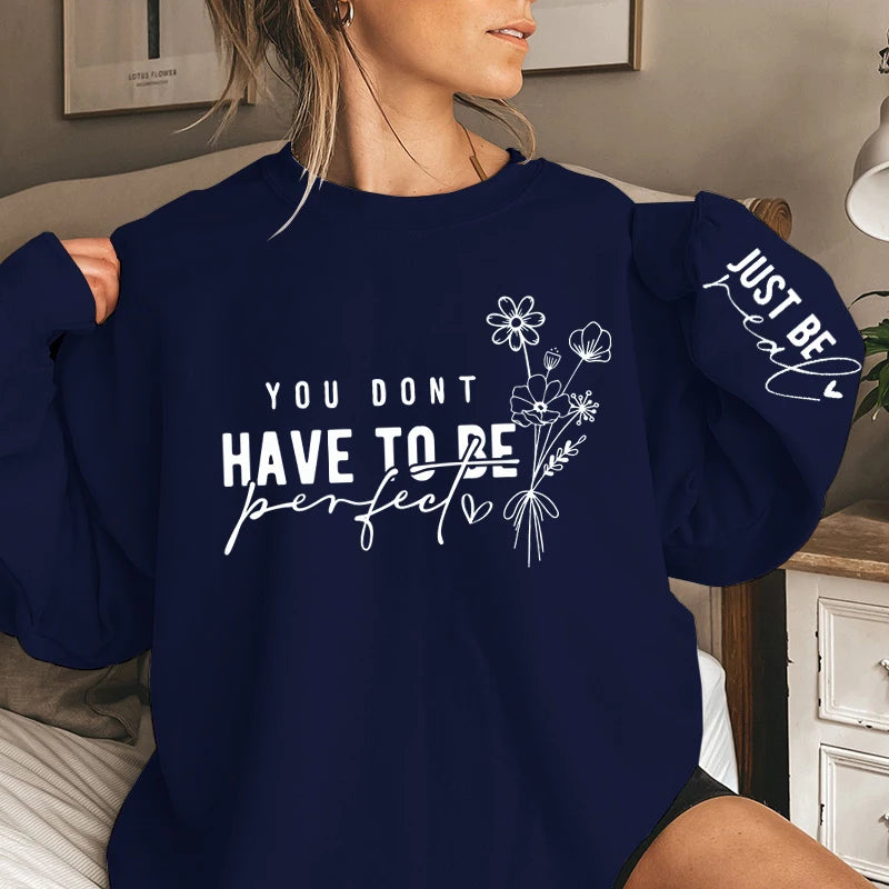 You Don't Have To Be Perfect Print Women Sweatshirts Fashion Ladies Long Sleeves Sweatshirt . S-3X