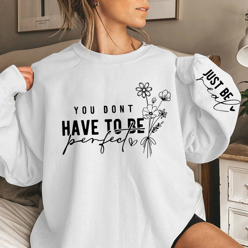 You Don't Have To Be Perfect Print Women Sweatshirts Fashion Ladies Long Sleeves Sweatshirt .  S-3X