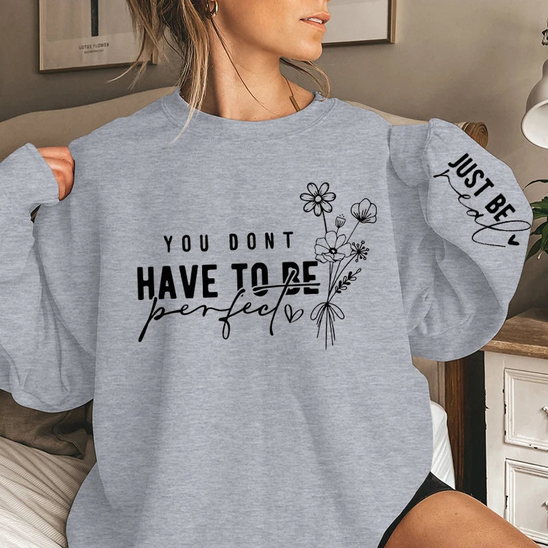 You Don't Have To Be Perfect Print Women Sweatshirts Fashion Ladies Long Sleeves Sweatshirt .  S-3X