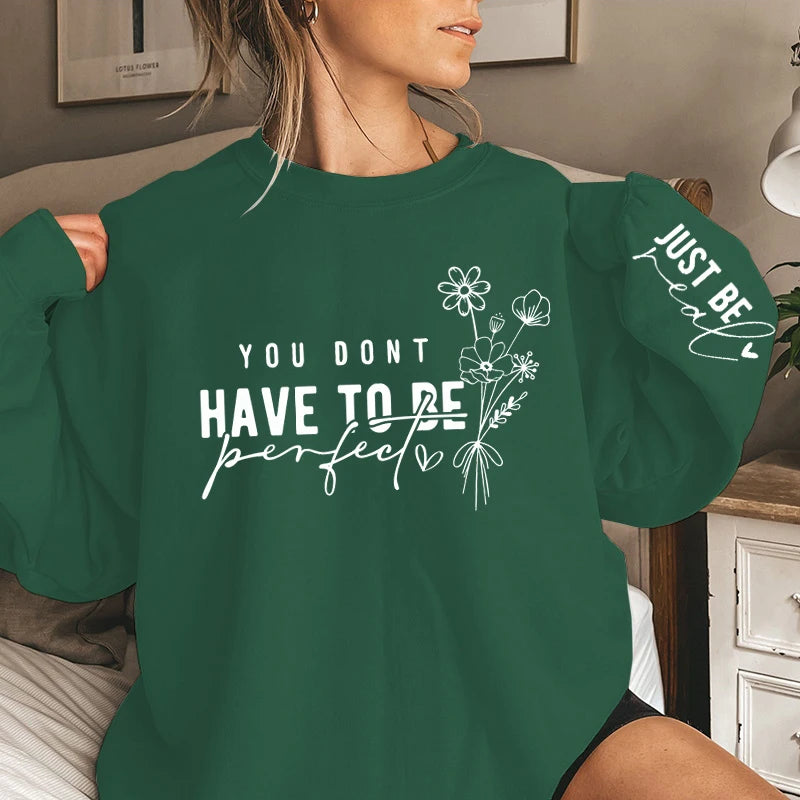 You Don't Have To Be Perfect Print Women Sweatshirts Fashion Ladies Long Sleeves Sweatshirt .  S-3X
