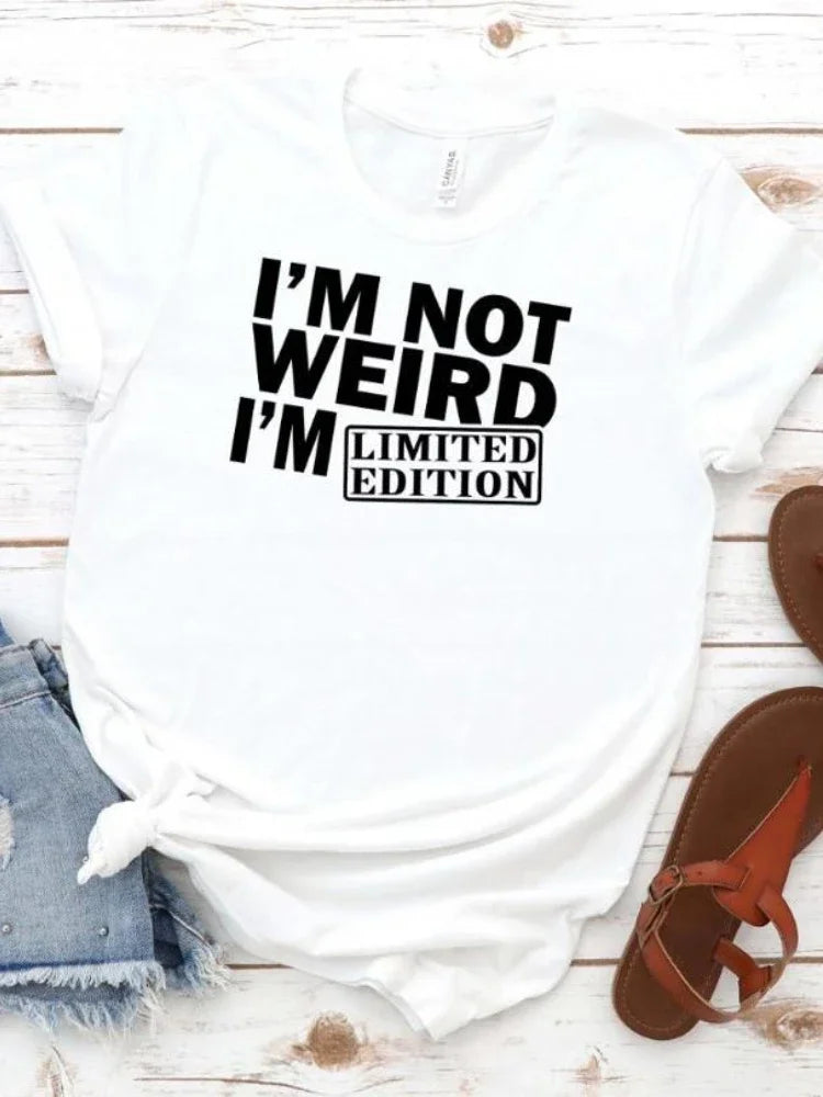 Women T Shirt I'm Not Weird I'm Limited Edition Print Tshirt Women Short Sleeve O Neck Loose T-shirt Ladies Tee Shirt