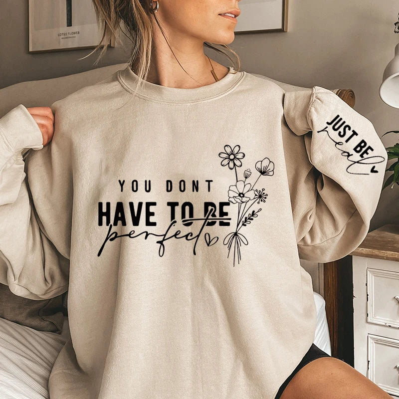 You Don't Have To Be Perfect Print Women Sweatshirts Fashion Ladies Long Sleeves Sweatshirt .  S-3X