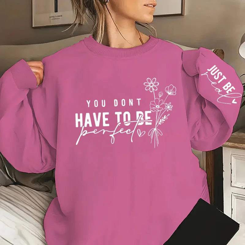 You Don't Have To Be Perfect Print Women Sweatshirts Fashion Ladies Long Sleeves Sweatshirt .  S-3X